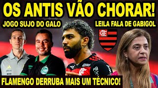 OS ANTIS VÃO CHORAR FLAMENGO DERRUBA MAIS UM TÉCNICO LEILA FALA DE GABIGOL NO PALMEIRAS JOGO SUJO [upl. by Htabazile]