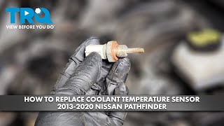 How to Replace Coolant Temperature Sensor 20132020 Nissan Pathfinder [upl. by Akihc]