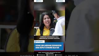 Sosok Leni Andriani Surunuddin Anak Bupati Konawe Selatan [upl. by Celinka]