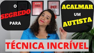 O SEGREDO PARA ACALMAR UM AUTISTA TÉCNICA INCRÍVEL PARA AUTISMO E TEA [upl. by Ainival243]