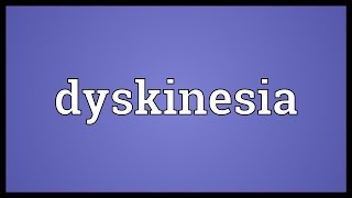 Dyskinesia Meaning [upl. by Juliana]