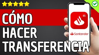 ✅️ Cómo Hacer Una Transferencia Bancaria Santander Desde la APP ✅️ [upl. by Bowden]