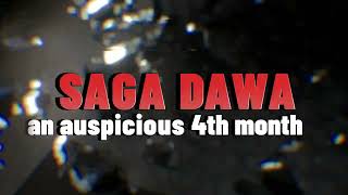 SAGA DAWA An Auspicious 4th Month [upl. by Aryamoy]