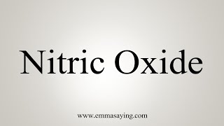 How To Say Nitric Oxide [upl. by Une814]