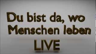 Du bist da Wo menschen leben Live [upl. by Oiuqise]