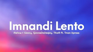 Mellow amp Sleazy Sjavasdadeejay TitoM  Imnandi lento Lyrics ft Tman Xpress 1 ora1hour [upl. by Egnalos]