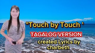 quotTouch by Touchquot TAGALOG VERSION Created Lyrics by charbeth [upl. by Pete]