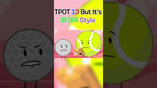 tpot 13 But Its BFDIA Style bfdi animation objectshow [upl. by Haerdna912]