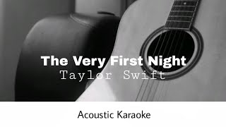 Taylor Swift  The Very First Night Acoustic Karaoke [upl. by Fisuoy444]