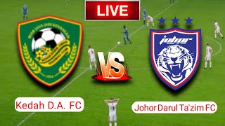 Kedah DA FC vs Johor Darul Tazim FC Match Score Live [upl. by Osugi]