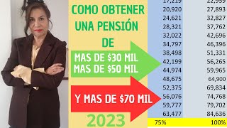 Como obtener una pensión de mas de 30 mil 50 mil o 70 mil en 2023 [upl. by Ruphina]