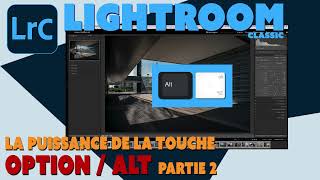 Lightroom Classic  Astuces  Le pouvoir de la touche Option  ALT Partie 2 [upl. by Abelard]