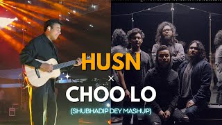 Husn x Choo Lo Shubhadip Dey Mashup  Anuv Jain  The Local Train [upl. by Liza]