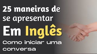 25 MANEIRAS de se APRESENTAR em INGLÊS em 30 minutos [upl. by Monteith]