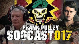 SOGCast 017 Frank Pulley OneZero for the Last Years of SOG’s 8Year Secret War [upl. by Tera]