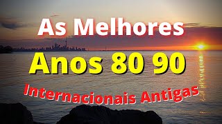 Músicas Internacionais Antigas Anos 80 90  AS MELHORES [upl. by Blackman]