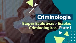 Criminologia  Etapas Evolutivas e Escolas Criminológicas  Parte I [upl. by Llerruj358]