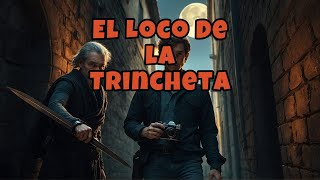 El Loco de la Trincheta [upl. by Eetsirk]