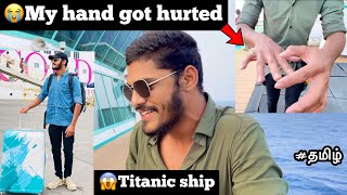 😭My hand got hurted in 😱Titanic ship🛳 cruise ship  Tamil  rock claiming wall  TTF [upl. by Ohl938]