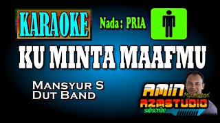 KU MINTA MAAFMU  Mansyur S  KARAOKE Nada PRIA [upl. by Qifahs]