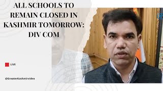 All schools to remain closed in Kashmir tomorrow Div Com [upl. by Glori]