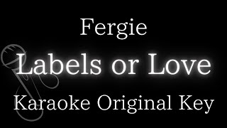 【Karaoke Instrumental】Labels or Love  Fergie【Original Key】 [upl. by Osugi272]