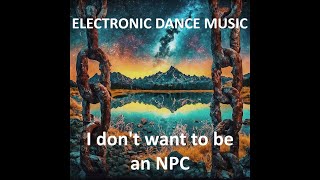 I dont want to be an NPC  Hopeful AI Music  new Electronic Dance Music EDM club HIT song 2024 [upl. by Aloap305]