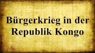 Bürgerkrieg in der Republik Kongo [upl. by Urias327]