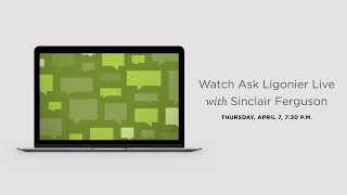 Ask Ligonier Live with Sinclair Ferguson April 2022 [upl. by Krum]