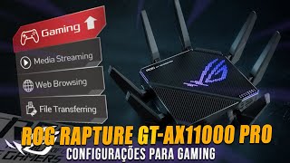 ROG Rapture GTAX11000 Pro CONFIGURAÇÕES PARA GAMING [upl. by Ennazzus]