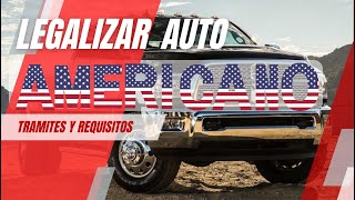 Tramites requisitos y costos para legalizar auto americano 2024 [upl. by Koloski]