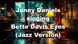 Bette Davis Eyes Kim Carnes 80s Pop Music Song Jenny Daniels Cover Jazz Version [upl. by Eednil38]