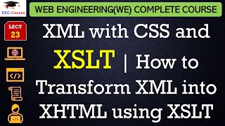 L23 XML with CSS and XSLT  How to Transform XML into XHTML using XSLT  Web Engineering Lectures [upl. by Nnaarual149]