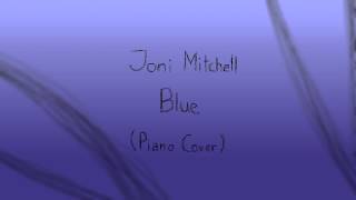 Joni Mitchell  Blue Piano Cover [upl. by Alphonsine]