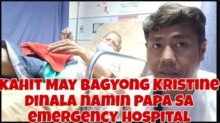 KAHIT MAY BAGYONG KRISTINE DINALA NAMIN SI PAPA SA EMERGENCY HOSPITAL karevealjomelcasTULO [upl. by Etnuad949]