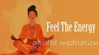 Feel The Energy 10 Minute Guided Meditation [upl. by Strephon]