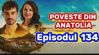 Poveste din Anatolia  Episodul 134  Rezumat [upl. by Ernaldus459]