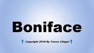 How To Pronounce Boniface [upl. by Naro]