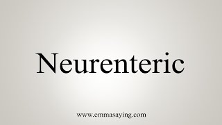 How To Say Neurenteric [upl. by Fayre]