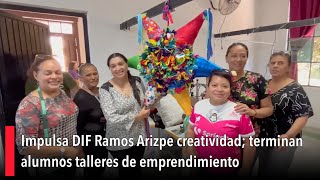 Impulsa DIF Ramos Arizpe creatividad terminan alumnos talleres de emprendimiento [upl. by Bibah]