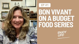 Intro To My Bon Vivant on a Budget Food Series [upl. by Buller]