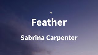 Sabrina Carpenter  Feather Lyrics [upl. by Ramin]