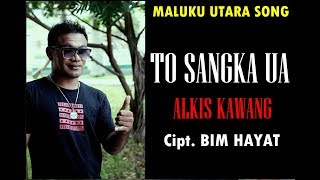 TO SANGKA UA  ALKIS KAWANG HD  Official Video Clip  RML [upl. by Waugh]