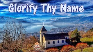 Glorify Thy Name w Lyrics [upl. by Noicnecsa]