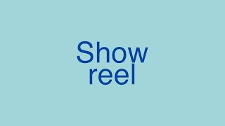 Showreel [upl. by Rita451]