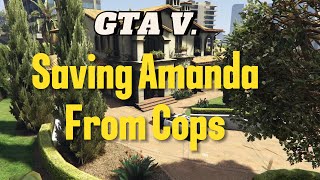 GTA V  Saving Amanda From Cops  part 07 gta5 gameing pcgaming [upl. by Tneicniv992]