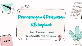 Pemasangan amp Pelepasan KB Implant Ainia Fatimatuzzahro42022170027 [upl. by Julian]