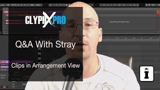 ClyphX Pro QampA with Stray Clips in Arrangement View [upl. by Adnirem]