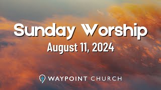 Worship Service I August 11 2024 I Waypoint Church [upl. by Onej447]