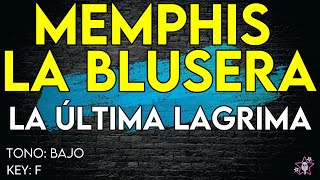 Memphis La Blusera  La Ultima Lagrima  Karaoke Instrumental  Tono Bajo [upl. by Negris893]